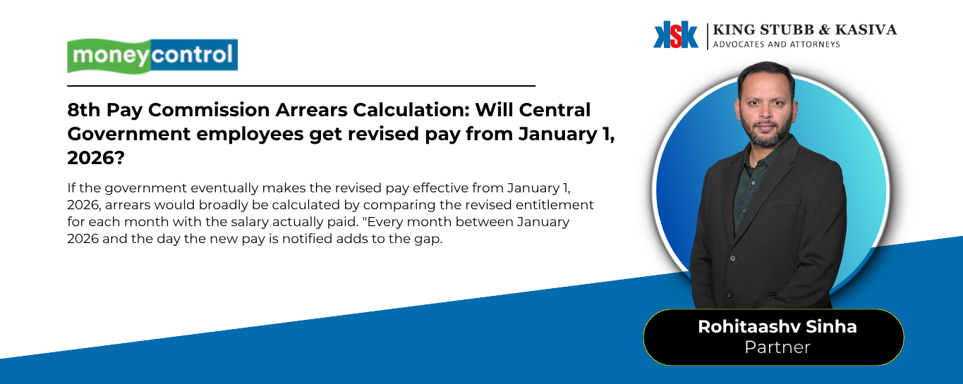 Rohitaashv Sinha of King Stubb & Kasiva quoted in Moneycontrol on 8th Pay Commission arrears for central government employees