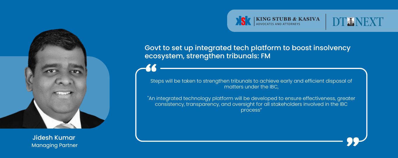 Govt to Set Up Integrated Tech Platform to Boost Insolvency Ecosystem Strengthen Tribunals Jidesh Kumar Shares Insights in DT Next Article