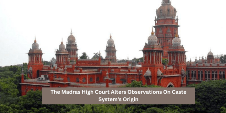 Madras High Court Alters Observations On Caste System's Origin: A Closer Look|