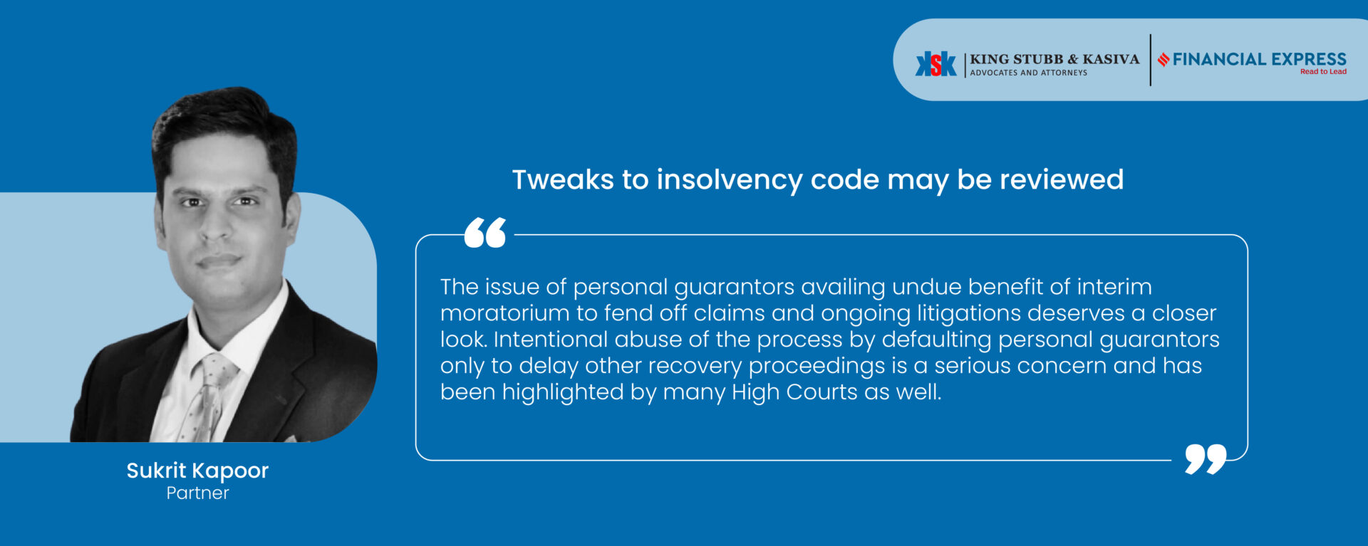 Sukrit R. Kapoor Highlights Abuse by Defaulting Personal Guarantors in Insolvency Code Review in an article in Financial Express