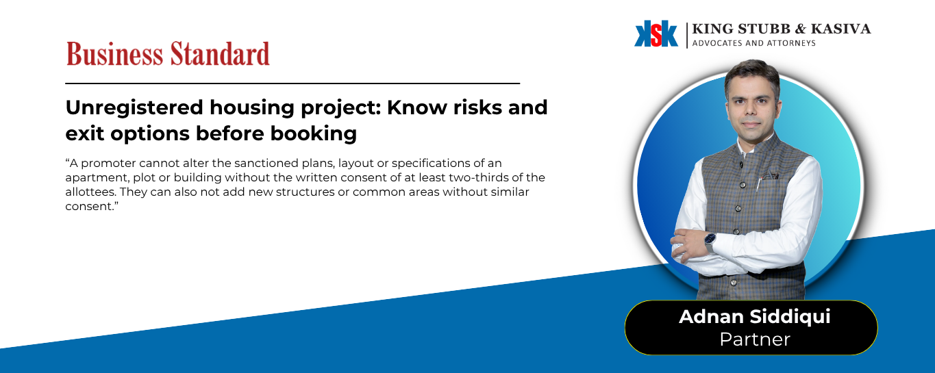 Adnan Siddiqui of King Stubb & Kasiva on RERA risks in unregistered housing projects