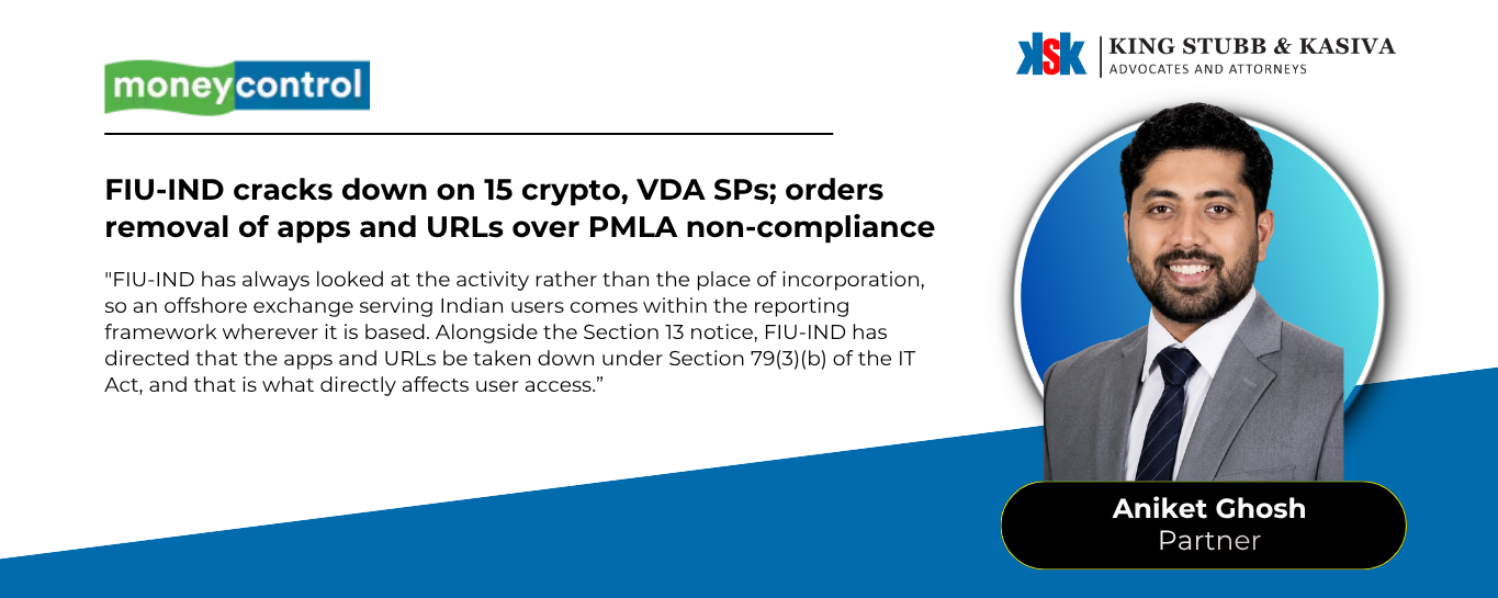 Aniket Ghosh of King Stubb & Kasiva on the FIU-IND action against 15 crypto and virtual digital asset service providers under the PMLA