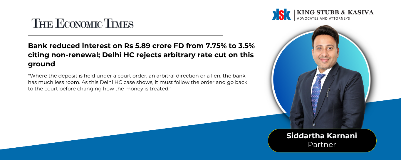 Siddartha Karnani of King Stubb & Kasiva quoted in ET Wealth Online on a Delhi High Court ruling on a fixed deposit interest rate cut