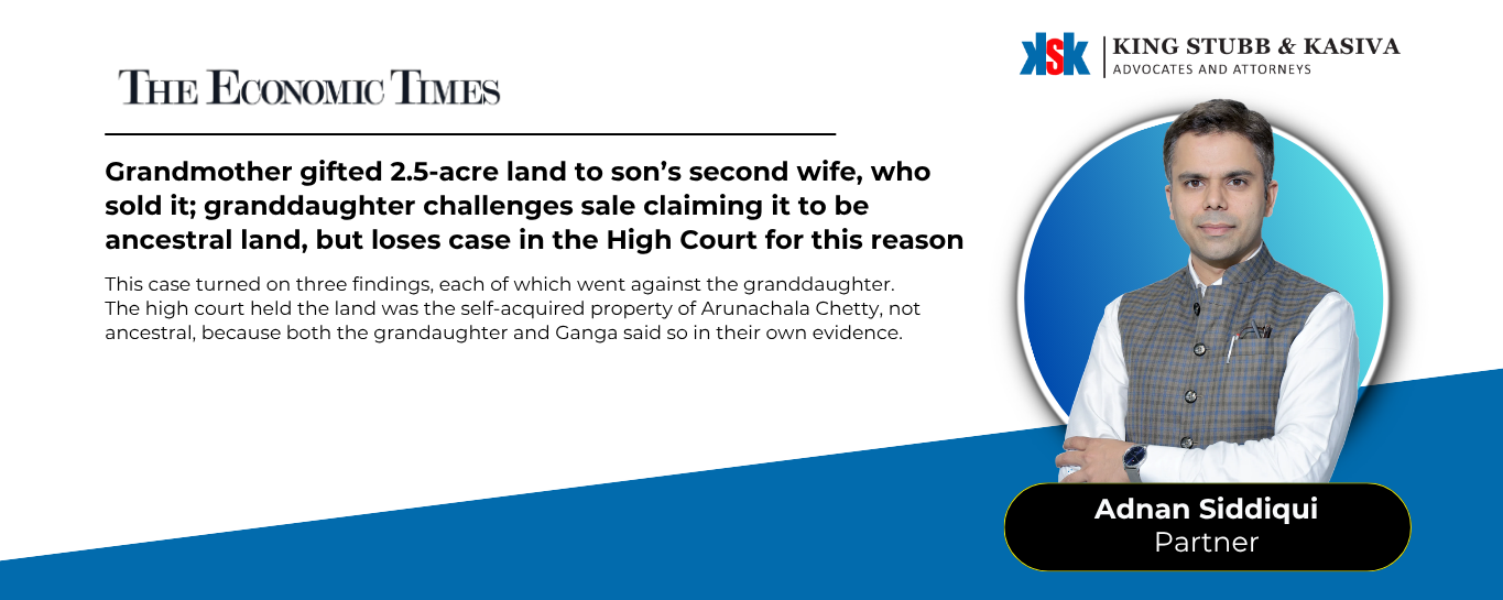 Adnan Siddiqui of King Stubb & Kasiva quoted in ET Wealth on a Madras High Court ruling on a 2.5-acre property sale