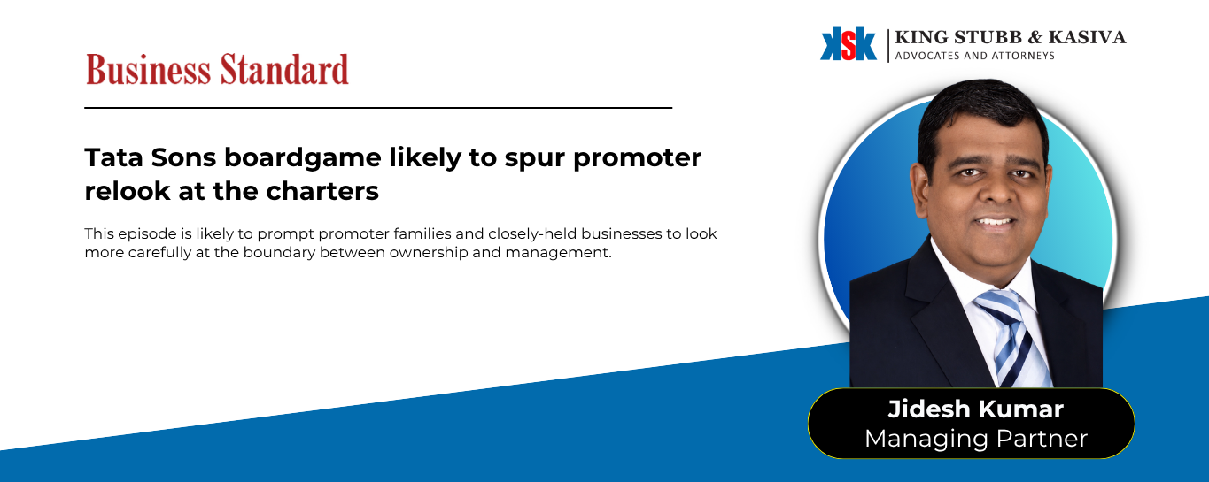 Jidesh Kumar of King Stubb & Kasiva quoted in Business Standard on the Tata Sons boardroom dispute and company charters