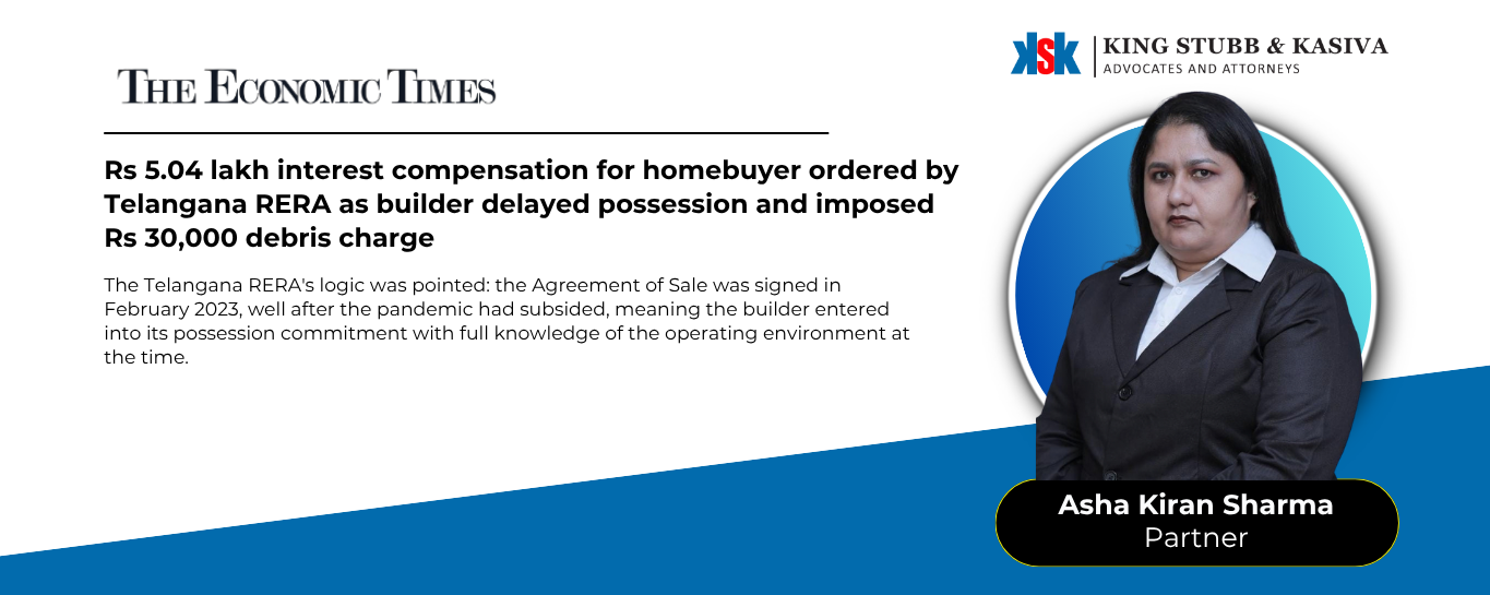 Asha Kiran Sharma of King Stubb & Kasiva quoted in The Economic Times on a Telangana RERA delayed possession order